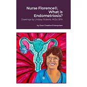 Nurse Florence(R), What is Endometriosis?