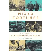 Mixed Fortunes: A History of Tax Reform in Australia