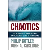 Chaotics: The Business of Managing and Marketing in the Age of Turbulence