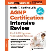 Agnp Certification Intensive Review: Plus 1,200 Questions with Detailed Rationales