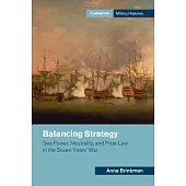 Balancing Strategy: Sea Power, Neutrality, and Prize Law in the Seven Years’ War