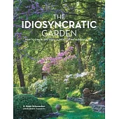 The Idiosyncratic Garden: How to crreate and enjoy a personalized outdoor space