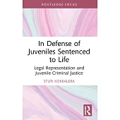 In Defense of Juveniles Sentenced to Life: Legal Representation and Juvenile Criminal Justice