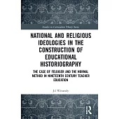 National and Religious Ideologies in the Construction of Educational Historiography: The Case of Felbiger and the Normal Method in Nineteenth Century