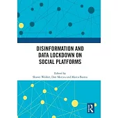 Disinformation and Data Lockdown on Social Platforms