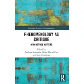 Phenomenology as Critique: Why Method Matters
