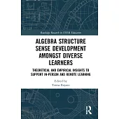 Algebra Structure Sense Development Amongst Diverse Learners: Theoretical and Empirical Insights to Support In-Person and Remote Learning