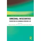 Dancehall In/Securities: Perspectives on Caribbean Expressive Life