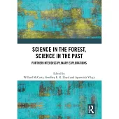 Science in the Forest, Science in the Past: Further Interdisciplinary Explorations