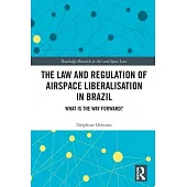 The Law and Regulation of Airspace Liberalisation in Brazil: What Is the Way Forward?
