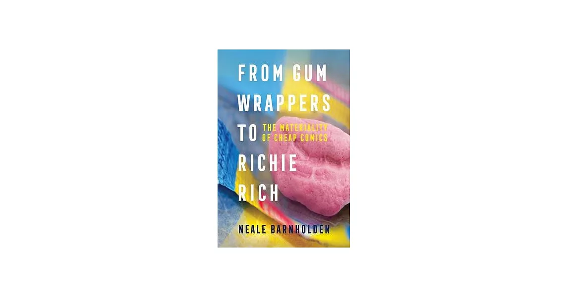 ๅๅฎขไพ-From Gum Wrappers to Richie Rich: The Materiality of Cheap Comics