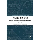 Tracing the Atom: Nuclear Legacies in Russia and Central Asia