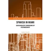 Spanish in Miami: Sociolinguistic Dimensions of Postmodernity