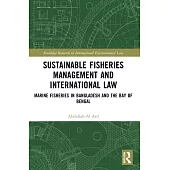 Sustainable Fisheries Management and International Law: Marine Fisheries in Bangladesh and the Bay of Bengal