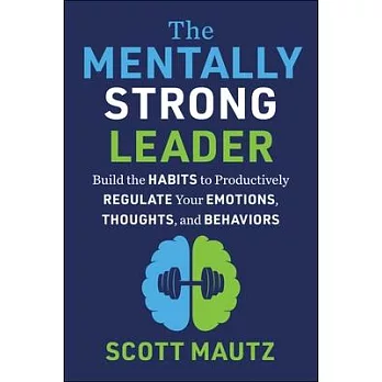 The Mentally Strong Leader: Tools for Pushing to Something Exceptional Through Something Challenging