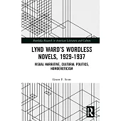Lynd Ward’s Wordless Novels, 1929-1937: Visual Narrative, Cultural Politics, Homoeroticism