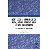 Routledge Readings on Law, Development and Legal Pluralism: Ecology, Families, Governance