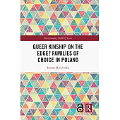 Queer Kinship on the Edge? Families of Choice in Poland