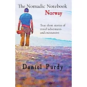 The Nomadic Notebook - Norway: True short stories of travel adventures and encounters