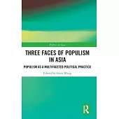Three Faces of Populism in Asia: Populism as a Multifaceted Political Practice