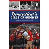 Connecticut’s Girls of Summer: The Brakettes and the Falcons