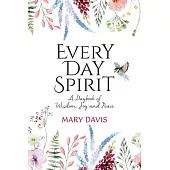 Every Day Spirit: A Daybook of Wisdom, Joy and Peace
