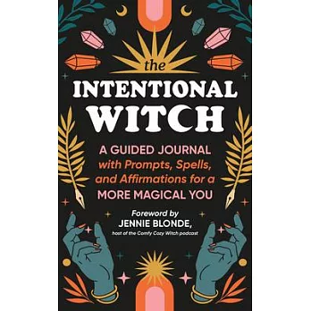 The Intentional Witch: A Guided Journal with Prompts, Spells, and Affirmations for a More Magical You