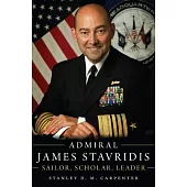 Admiral James Stavridis: Sailor, Scholar, Leader
