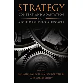 Strategy: Context and Adaptation from Archidamus to Airpower