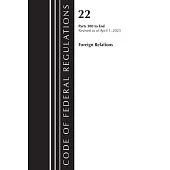 Code of Federal Regulations, Title 22 Foreign Relations 300-End, 2023: Cover Only