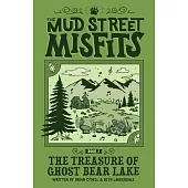 The Treasure of Ghost Bear Lake: A Mud Street Misfits Adventure