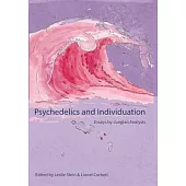 Psychedelics and Individuation: Essays by Jungian Analysts