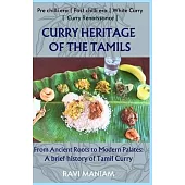 Curry Heritage of the Tamils - From Ancient Roots to Modern Palates: A brief history of Tamil Curry