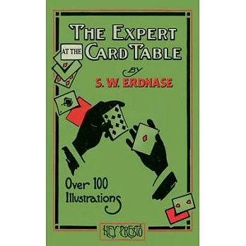 The Expert at the Card Table (Hey Presto Magic Book): Artifice, Ruse and Subterfuge at the Card Table