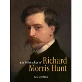 The Gilded Life of Richard Morris Hunt