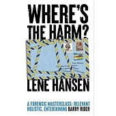 Where’s the Harm?: My Life of Crime: An Alternative Introduction to Criminology