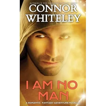 I Am No Man: A Romantic Fantasy Adventure Novella