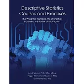 DESCRIPTIVE STATISTICS Course and Exercises: The Weight of Numbers, the Strength of Data and the Power of Information