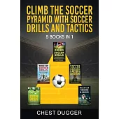 Climb the Soccer Pyramid with Soccer Drills and Tactics: 5 Books in 1 (Soccer Skills Mastery)