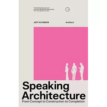 Speaking Architecture: From Concept to Construction to Completion