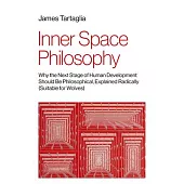 Inner Space Philosophy: Why the Next Stage of Human Development Should Be Philosophical, Explained Radically (Suitable for Wolves)