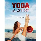 Yoga Mastery: Strategies for Yoga Professionals to Cultivate a Satisfying Career Path