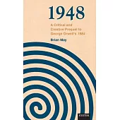 1948: A Critical and Creative Prequel to Orwell’s 1984