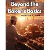Beyond the Baker’s Basics: Advanced Dessert Delicacies