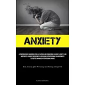 Anxiety: A Comprehensive Handbook For Alleviating And Conquering Jealousy, Anxiety, And Insecurity, Acquire Proficiency In Reso