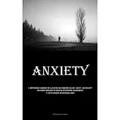 Anxiety: A Comprehensive Handbook For Alleviating And Conquering Jealousy, Anxiety, And Insecurity And Acquire Proficiency In R