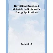 Novel Nanostructured Materials for Sustainable Energy Applications
