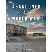 Abandoned Places of World War II
