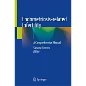 Endometriosis-Related Infertility: A Comprehensive Manual