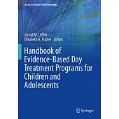 Handbook of Evidence-Based Day Treatment Programs for Children and Adolescents